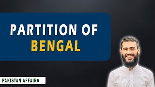 Partition of Bengal  CSS Pakistan Affairs  01 [upl. by Heather38]