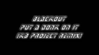 Blackout  Put A Donk On It KB Project Remix [upl. by Body169]