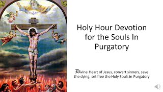 Holy Hour Devotion for the Souls In Purgatory [upl. by Aerdnaid]