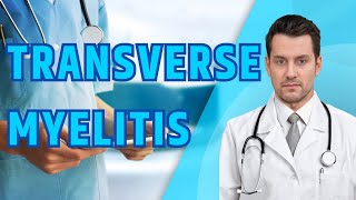 Transverse Myelitis Explained  Symptoms causes and treatment [upl. by Hyacintha]