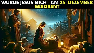 IN WELCHEM MONAT WURDE JESUS ​​CHRISTUS WIRKLICH GEBOREN [upl. by Anh221]