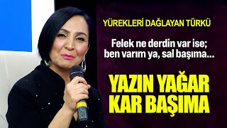 HERKESİN ARADIĞI TÜRKÜ Felek Ne Derdin Var İse Ben Varım Ya Sal Başıma Yazın Yağar Kar Başıma [upl. by Matelda]