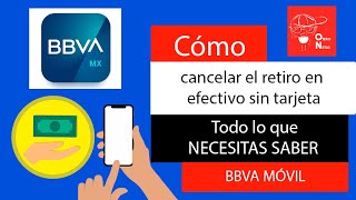 Como CANCELAR el retiro en efectivo SIN TARJETA en BBVA Movil Cancela el retiro sin tarjeta BBVA [upl. by Alejo]