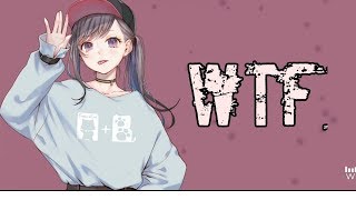 Nightcore  WTF Lyrics [upl. by Laius787]