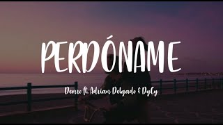 Perdóname  Deorro ft Dycy amp Adrian Delgado Letra [upl. by Barayon]