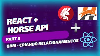 API Horse Delphi  React  Part 3 Relacionamentos [upl. by Ilek971]