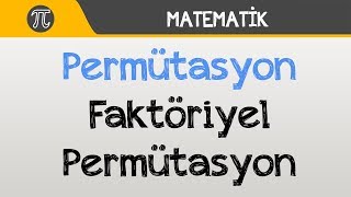 Permütasyon  Faktöriyel Permütasyon [upl. by Fagan793]