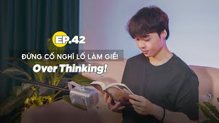 Đừng cố nghĩ lố làm gì  ĐCNNTK 42 [upl. by Pillihp]