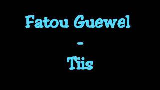 Fatou Guewel  Tiis [upl. by Ahtivak]