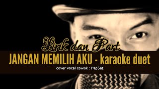 JANGAN MEMILIH AKU  KARAOKE DUET TANPA VOCAL CEWEK with PapSat [upl. by Stu]