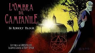 R Bloch  LOmbra dal Campanile Miti di CthulhuAudiolibro Horror Completo ITA HP Lovecraft [upl. by Eberhard]