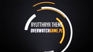 Overwatch OST  AYUTTHAYA Soundtrack [upl. by Laud]