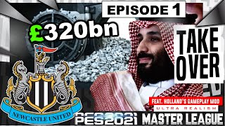 Newcastle United BILLIONAIRE TAKEOVER  A NEW ERA  MASTER LEAGUE  EPISODE 1  PES 2021 [upl. by Enitsyrk179]