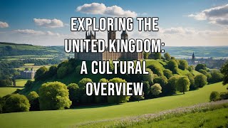 Exploring the united kingdom A culture overview [upl. by Airtal407]