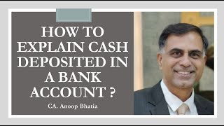 How to Explain Cash Deposited in A Bank Account  CA Anoop Bhatia [upl. by Gnihc]