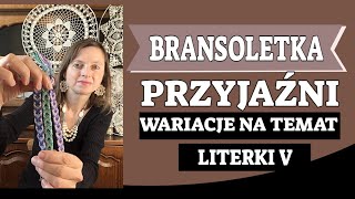 BRANSOLETKA PRZYJAŹNI WARIACJE NA TEMAT LITERKI V [upl. by Epilef548]