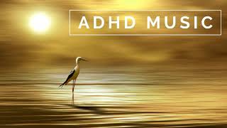 ADHD Music  Focus Music for Better Concentration Study Music for ADD [upl. by Htepsle]