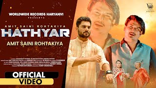 HATHYAR Official Video by AMIT SAINI ROHTAKIYA  Latest Haryanvi Song AMITSAINI [upl. by Aerol728]