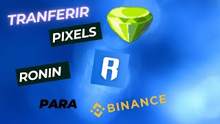 COMO transferir pixels da carteira RONIN para a BINANCE PASSO A PASSO [upl. by Nuawed]