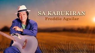 SA KABUKIRAN  Freddie Aguilar Lyric Video OPM [upl. by Magnus]