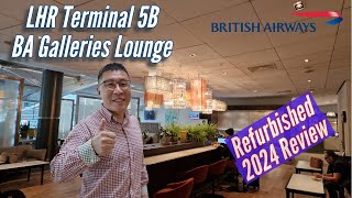 BA LHR T5B Galleries Lounge Refurbished  2024 Tour amp Review [upl. by Aihtak]