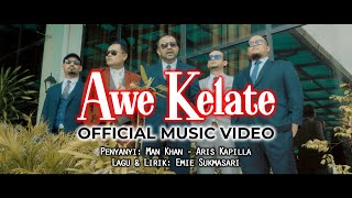 AWE KELATE MV Official  Man Khan ft Aris Kapilla [upl. by Quickel]