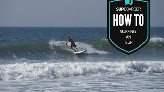 Surfing an iSUP  How to SUP Videos [upl. by Oiramej727]