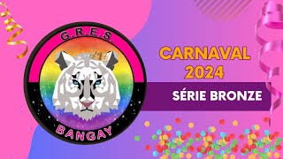 CARNAVAL 2024  Desfile Oficial Série Bronze  BANGAY [upl. by Nike]