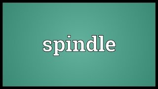 Spindle Meaning [upl. by Jamel]