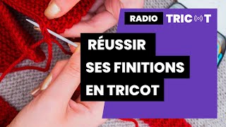 🔴 🎙️Podcast Tricot  Radio Tricot  L’art des belles finitions en tricot [upl. by Medovich449]