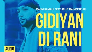 Manni Sandhu  Gidiyan Di Rani feat Jelly Manjitpuri [upl. by Leiahtan]