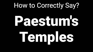 How to Correctly Pronounce Paestums Temples Paestum Italy [upl. by Yelnikcm752]