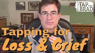 Loss and Grief  Tapping with Brad Yates [upl. by Elleirb]