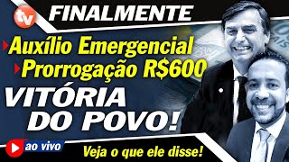 FINALMENTE Auxílio Emergencial Prorrogação R600 reais VITÓRIA do POVO VEJA AGORA [upl. by Nasas]