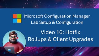 MCM SCCM Lab Setup  Video 16 Hotfix Rollups amp Client Upgrades [upl. by Corella964]