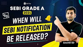 SEBI Grade A 2024 Notification Expected Date  SEBI 2024 Exam Date SEBI Grade A Recruitment EduTap [upl. by Chandless996]