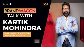 BrandWagon Talk with Pernod Ricard India’s Kartik Mohindra [upl. by Arihas]