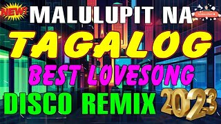 MALULUPIT NA TAGALOG PINOY LOVESONG DISCO REMIX NONSTOP BEST REMIX 2023 NEW MALUPIT NA [upl. by Furmark90]