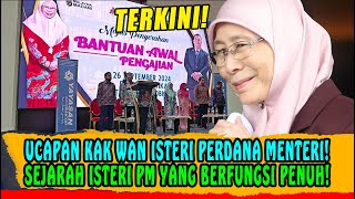 UCAPAN KAK WAN ISTERI PERDANA MENTERI SEJARAH ISTERI PM YANG BERFUNGSI PENUH [upl. by Ahsieyk624]