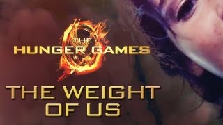 The Hunger Games  The Weight of Us [upl. by Vrablik688]