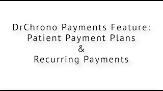 DrChrono Payments  Patient Payment Plans Feature Release [upl. by Toth]