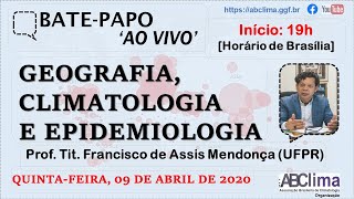 GEOGRAFIA CLIMATOLOGIA e EPIDEMIOLOGIA com o Prof Titular Francisco Mendonça UFPR [upl. by Everest]