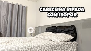 CABECEIRA DE CAMA RIPADA COM ISOPOR GASTANDO POUCO [upl. by Ainesej]