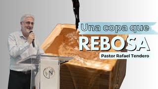 UNA COPA QUE REBOSA  Pastor Rafael Tendero [upl. by Dolley]