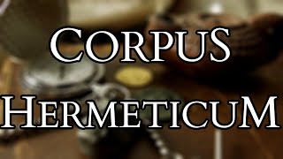 Corpus Hermeticum  Introduction to Hermes Trismegistus amp Hermetic Philosophy [upl. by Notsgnik]