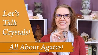 LETS TALK CRYSTALS quotAll About Agatesquot  The Supportive Benefits of the Agate Family [upl. by Kentigera]