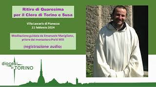 AUDIO del Ritiro di Quaresima per il Clero di Torino e Susa con fratel Emanuele Marigliano 210224 [upl. by Ynhoj]