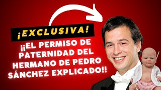 Explicación en exclusiva sobre el permiso de paternidad del hermano de Pedro Sánchez David Azagra [upl. by Alikahs]