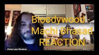 BLOODYWOOD  MACHI BHASAD  REACTION [upl. by Haynes]