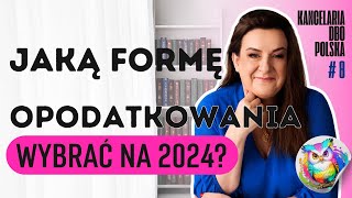 Jaką formę opodatkowania wybrać na 2024 [upl. by Ilarrold12]